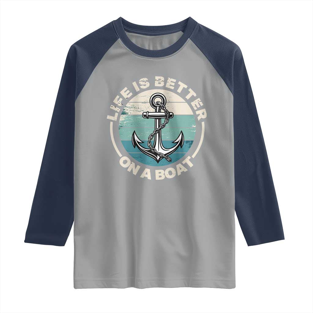 Funny Boating Raglan Shirt Life Is Better On A Boat TS14 Sport Gray Navy Print Your Wear