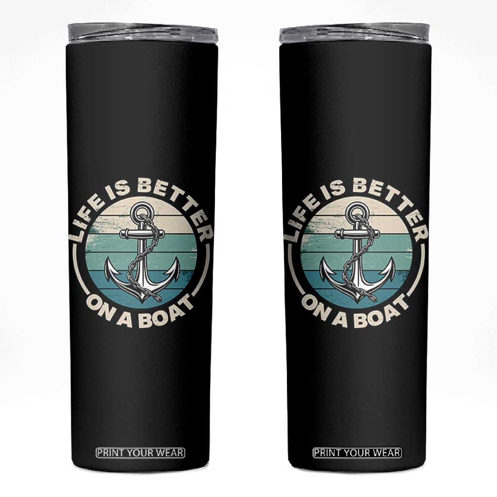 Funny Boating Skinny Tumbler Life Is Better On A Boat TS14 Black Print Your Wear
