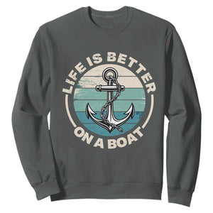 Funny Boating Sweatshirt Life Is Better On A Boat TS14 Dark Heather Print Your Wear