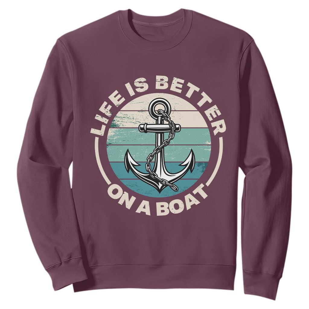 Funny Boating Sweatshirt Life Is Better On A Boat TS14 Maroon Print Your Wear