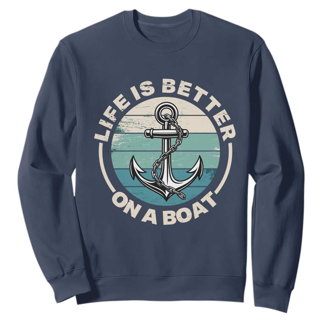 Funny Boating Sweatshirt Life Is Better On A Boat TS14 Navy Print Your Wear