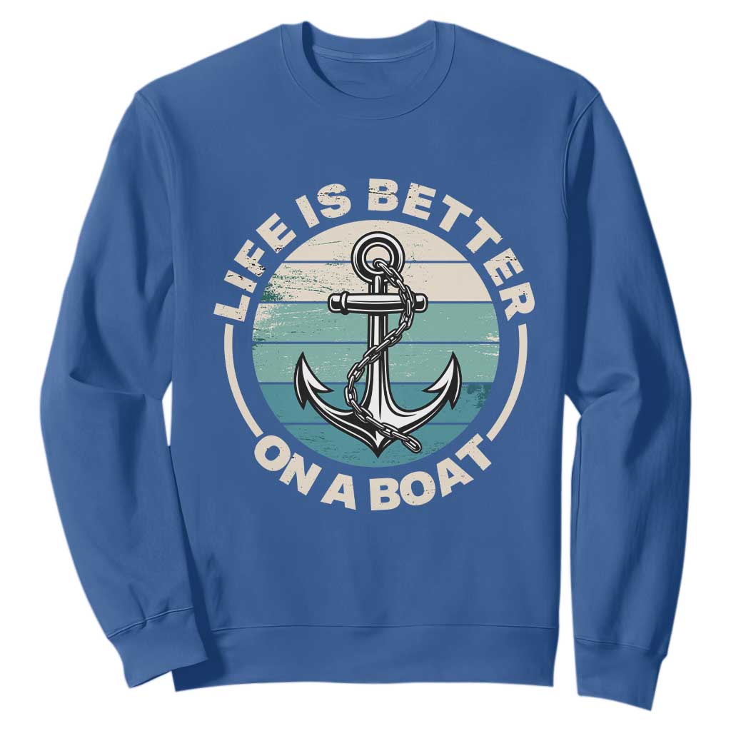 Funny Boating Sweatshirt Life Is Better On A Boat TS14 Royal Blue Print Your Wear