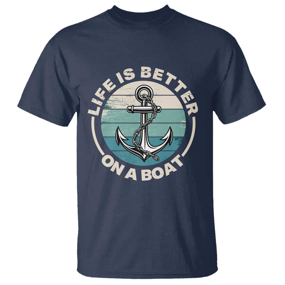 Funny Boating T Shirt Life Is Better On A Boat TS14 Navy Print Your Wear
