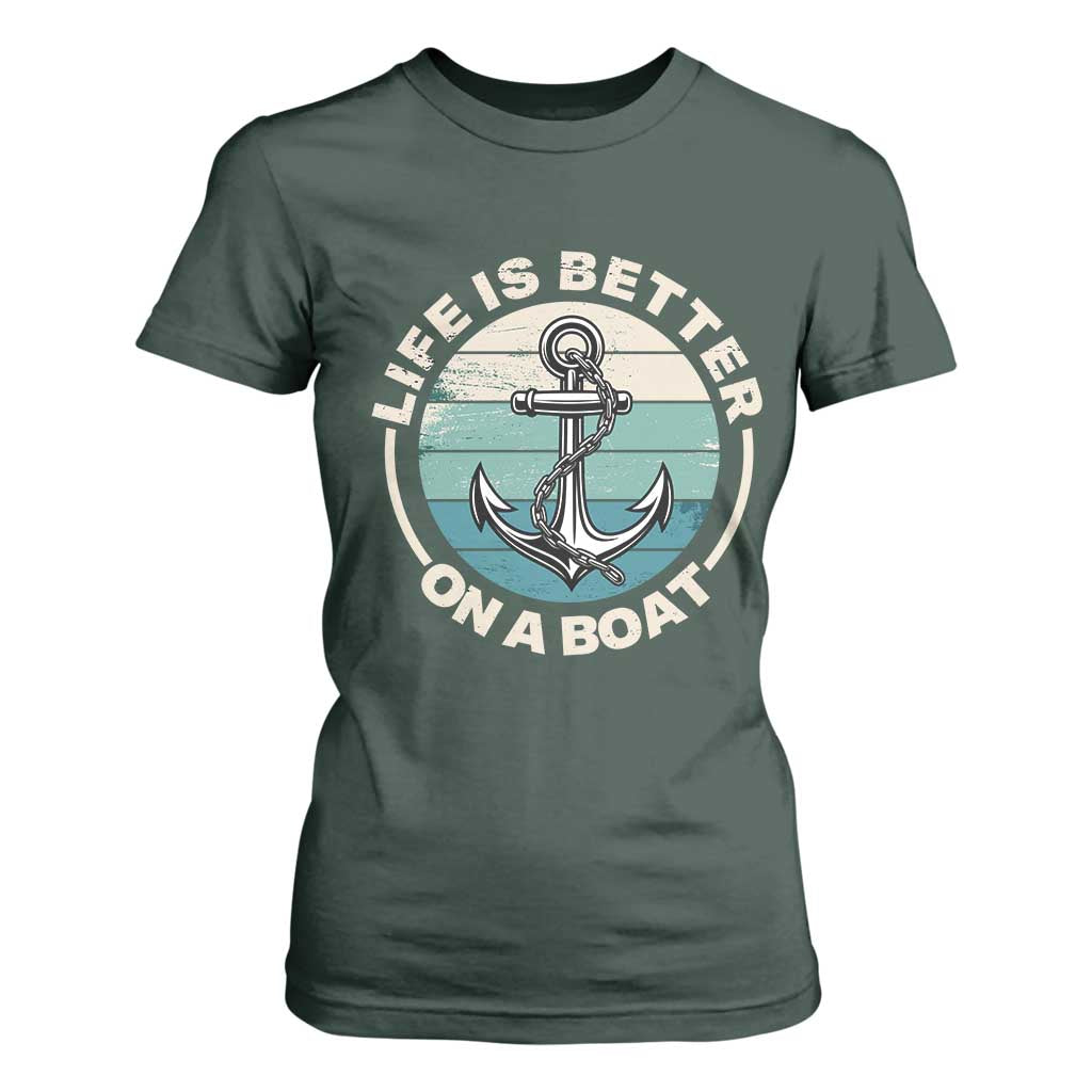 Funny Boating T Shirt For Women Life Is Better On A Boat TS14 Dark Forest Green Print Your Wear