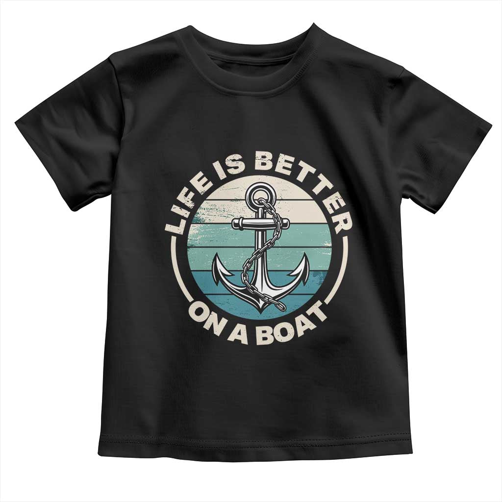 Funny Boating Toddler T Shirt Life Is Better On A Boat TS14 Black Print Your Wear