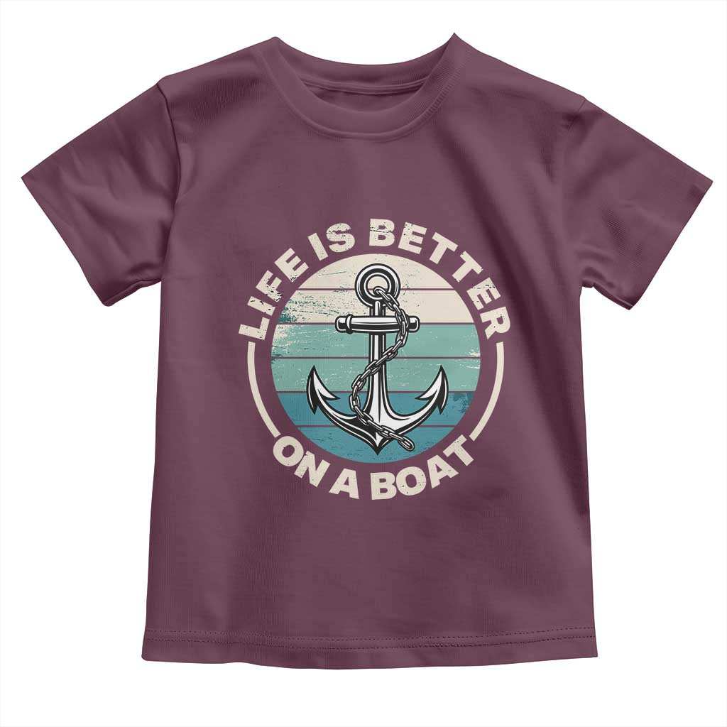 Funny Boating Toddler T Shirt Life Is Better On A Boat TS14 Maroon Print Your Wear