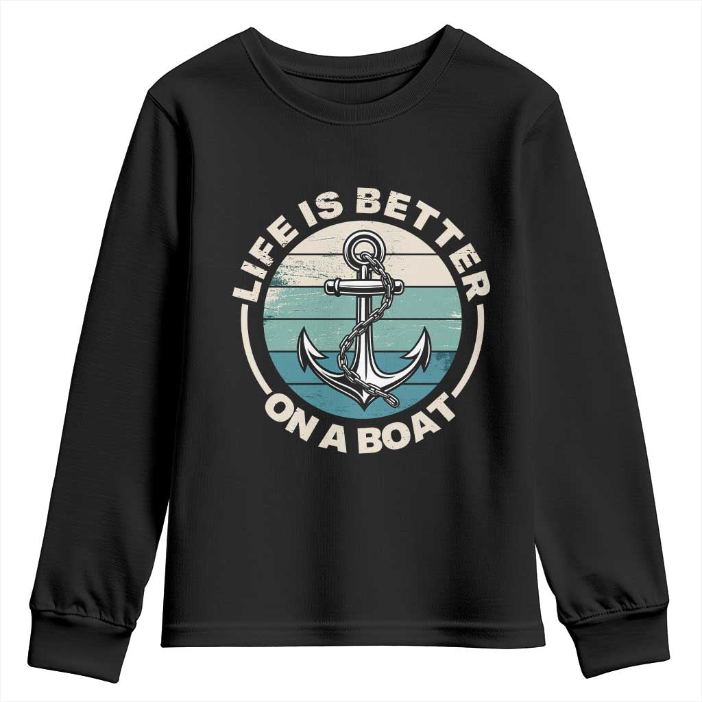 Funny Boating Youth Sweatshirt Life Is Better On A Boat TS14 Black Print Your Wear