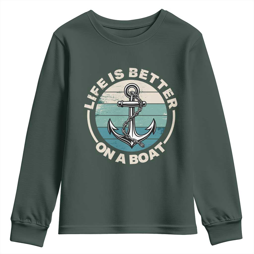 Funny Boating Youth Sweatshirt Life Is Better On A Boat TS14 Dark Forest Green Print Your Wear