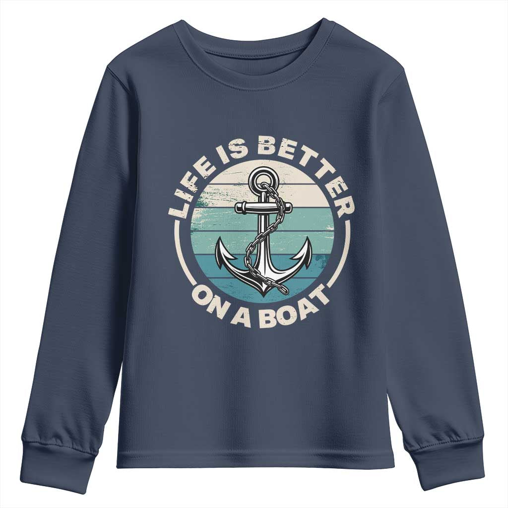 Funny Boating Youth Sweatshirt Life Is Better On A Boat TS14 Navy Print Your Wear