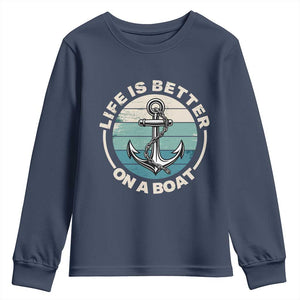 Funny Boating Youth Sweatshirt Life Is Better On A Boat TS14 Navy Print Your Wear