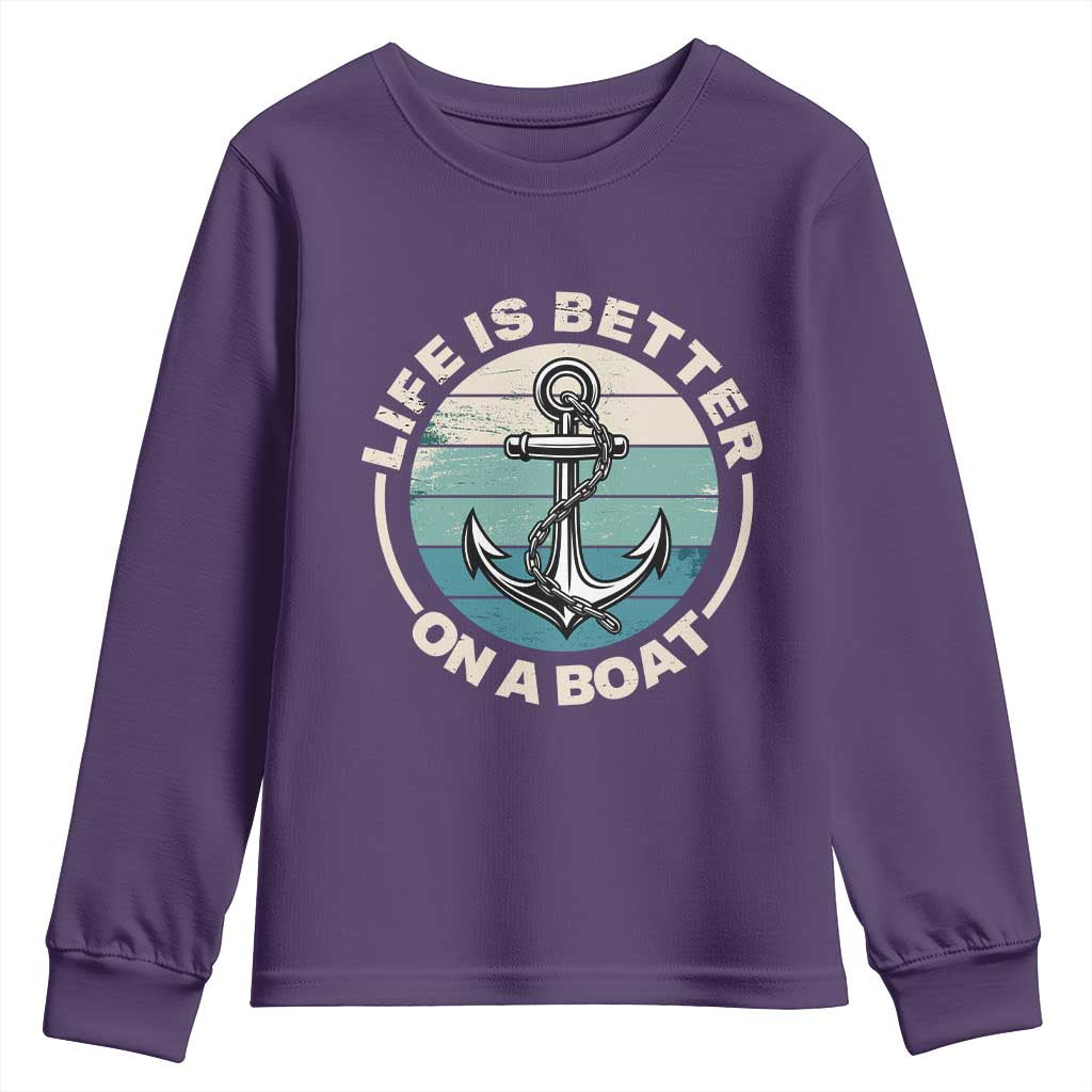 Funny Boating Youth Sweatshirt Life Is Better On A Boat TS14 Purple Print Your Wear