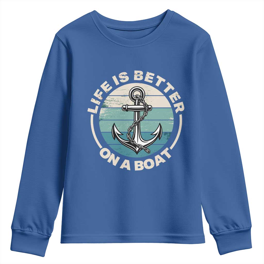 Funny Boating Youth Sweatshirt Life Is Better On A Boat TS14 Royal Blue Print Your Wear