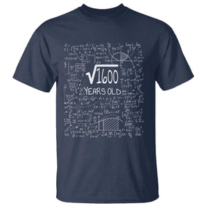 40th Birthday Math T Shirt Square Root of 1600 Funny Math Nerd 40 Year Old Gift
