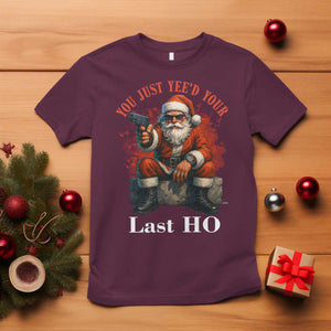 Funny Santa Gun Christmas T Shirt You Just Yeed Your Last Ho TS14 Maroon Print Your Wear