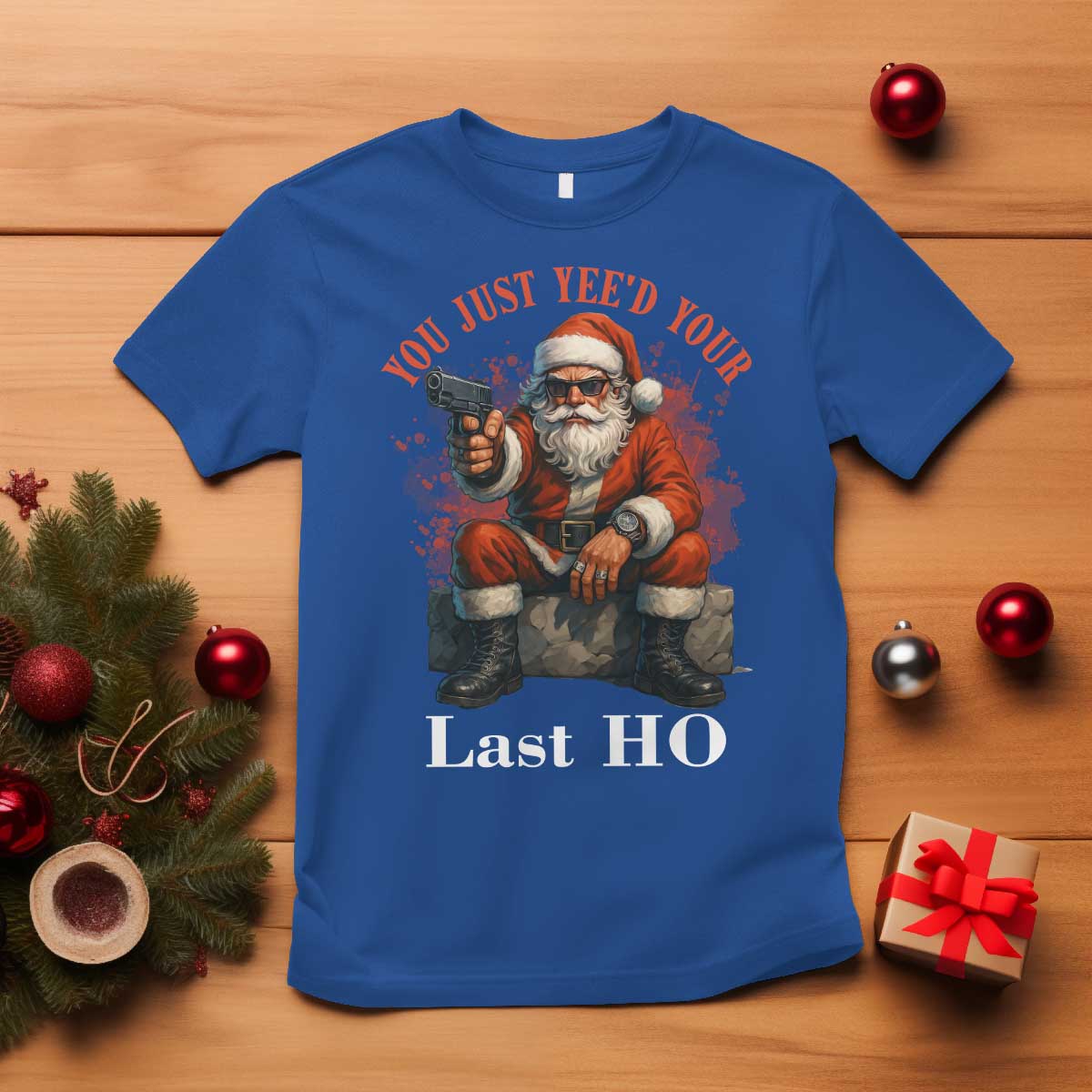 Funny Santa Gun Christmas T Shirt You Just Yeed Your Last Ho TS14 Royal Blue Print Your Wear
