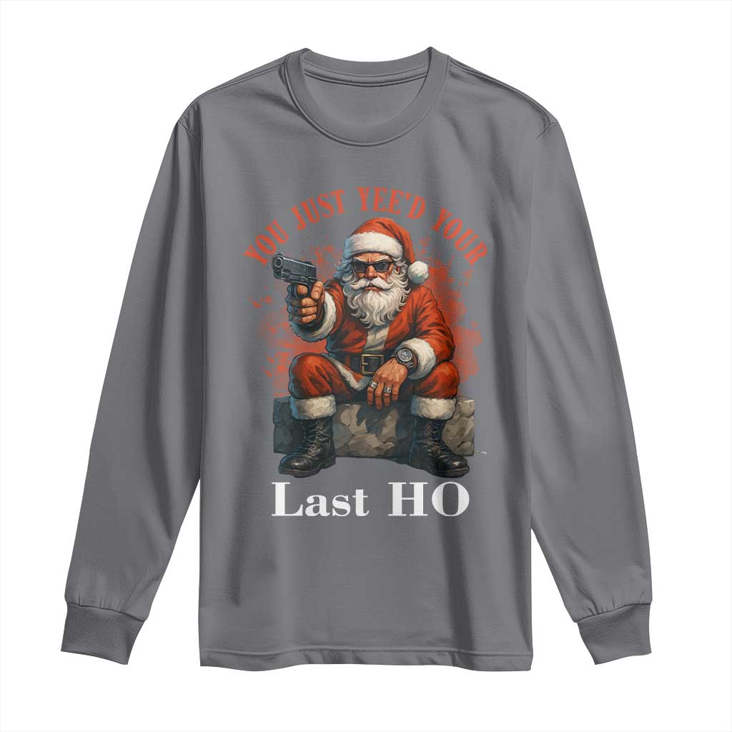 Funny Santa Gun Christmas Long Sleeve Shirt You Just Yeed Your Last Ho TS14 Charcoal Print Your Wear