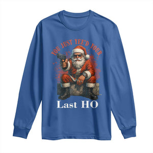 Funny Santa Gun Christmas Long Sleeve Shirt You Just Yeed Your Last Ho TS14 Royal Blue Print Your Wear
