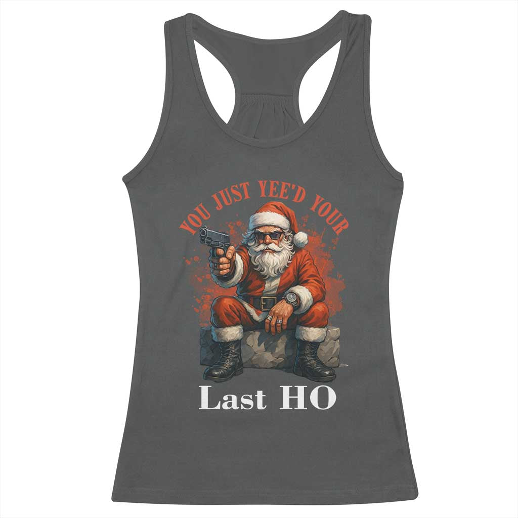Funny Santa Gun Christmas Racerback Tank Top You Just Yeed Your Last Ho TS14 Dark Heather Print Your Wear