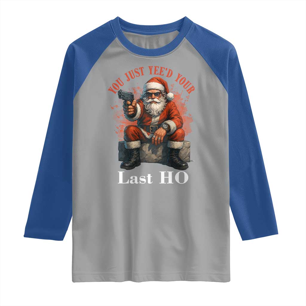 Funny Santa Gun Christmas Raglan Shirt You Just Yeed Your Last Ho TS14 Sport Gray Royal Print Your Wear