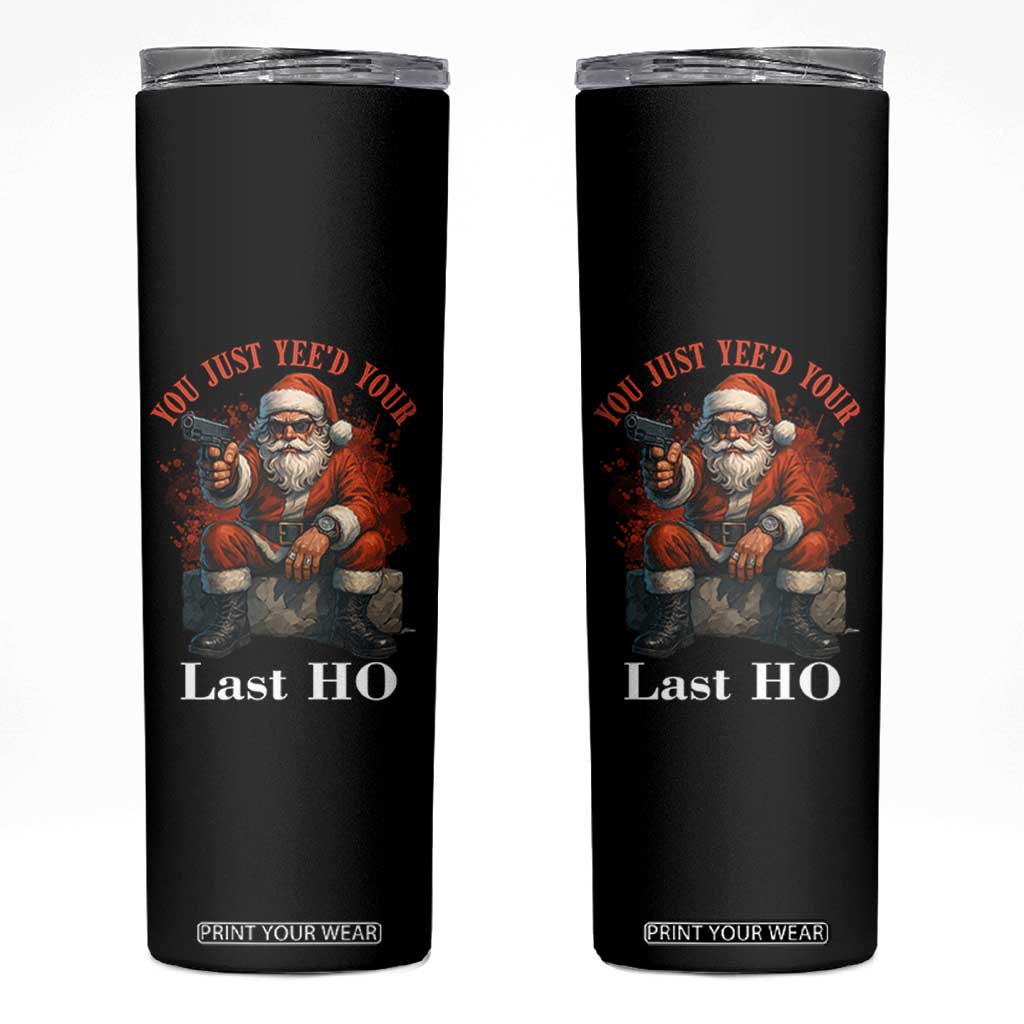 Funny Santa Gun Christmas Skinny Tumbler You Just Yeed Your Last Ho TS14 Black Print Your Wear