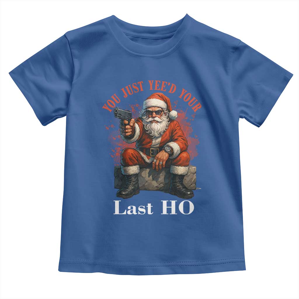 Funny Santa Gun Christmas Toddler T Shirt You Just Yeed Your Last Ho TS14 Royal Blue Print Your Wear