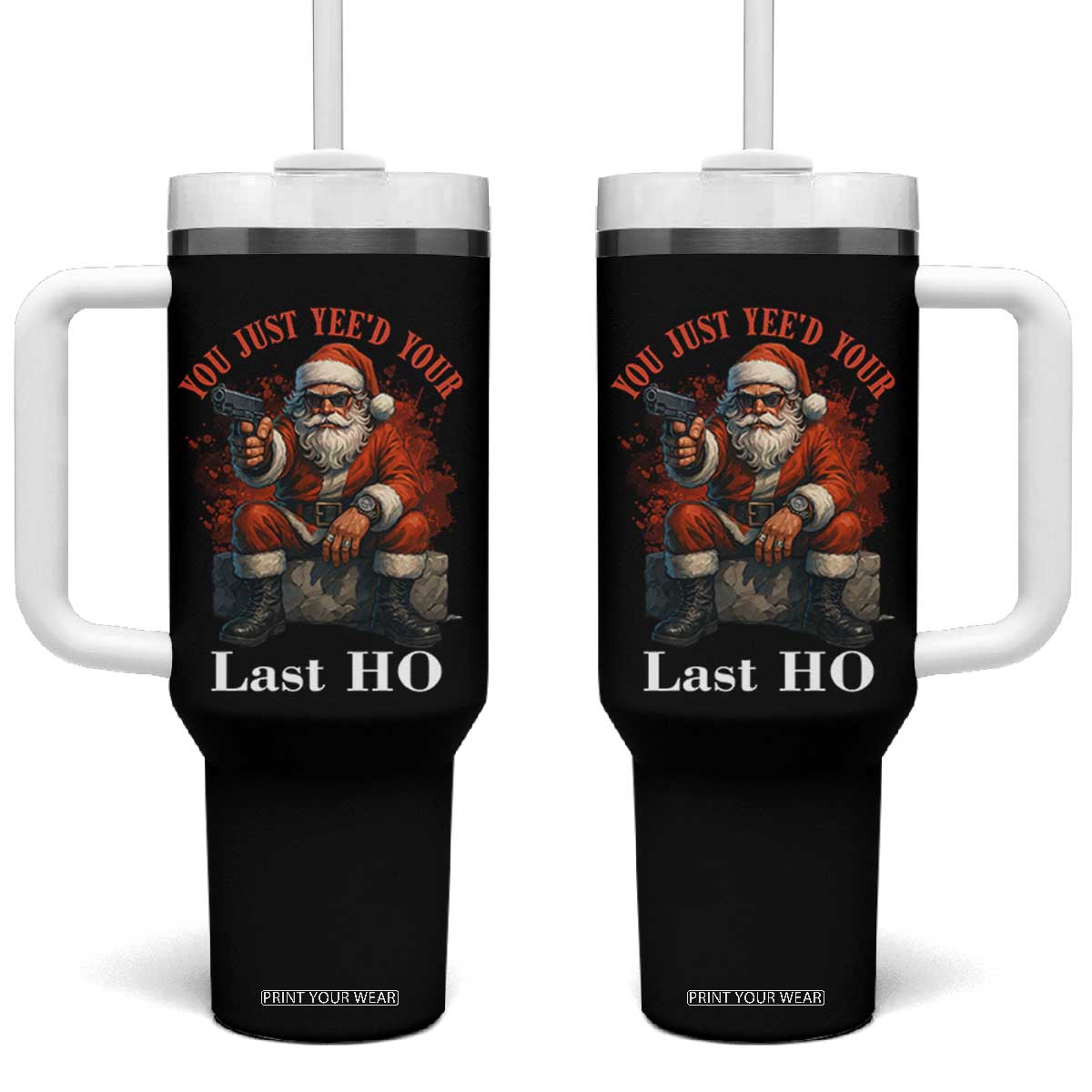 Funny Santa Gun Christmas Tumbler With Handle You Just Yeed Your Last Ho TS14 One Size: 40 oz Black Print Your Wear