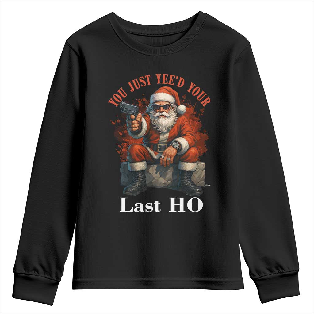 Funny Santa Gun Christmas Youth Sweatshirt You Just Yeed Your Last Ho TS14 Black Print Your Wear