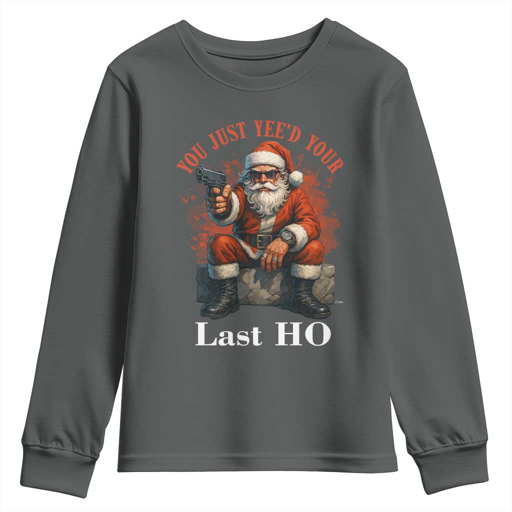 Funny Santa Gun Christmas Youth Sweatshirt You Just Yeed Your Last Ho TS14 Dark Heather Print Your Wear