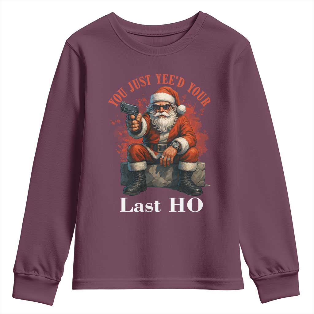 Funny Santa Gun Christmas Youth Sweatshirt You Just Yeed Your Last Ho TS14 Maroon Print Your Wear