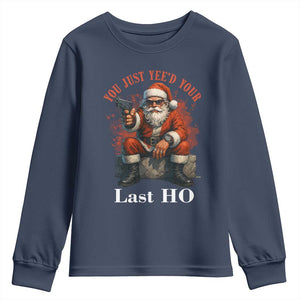 Funny Santa Gun Christmas Youth Sweatshirt You Just Yeed Your Last Ho TS14 Navy Print Your Wear