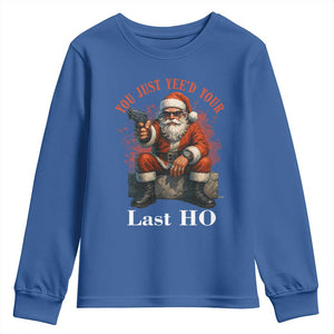 Funny Santa Gun Christmas Youth Sweatshirt You Just Yeed Your Last Ho TS14 Royal Blue Print Your Wear