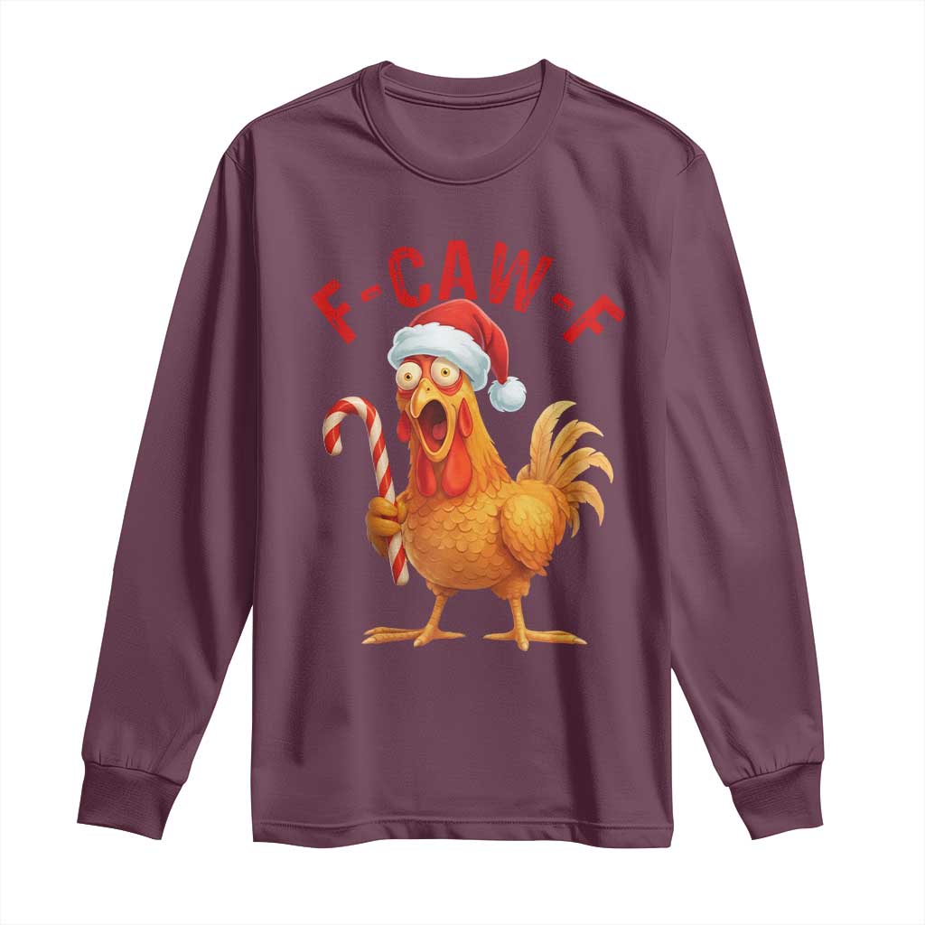 Christmas F Caw F Long Sleeve Shirt Funny Chicken Meme TS14 Maroon Print Your Wear
