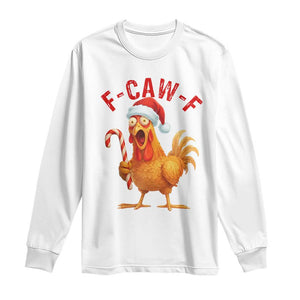 Christmas F Caw F Long Sleeve Shirt Funny Chicken Meme TS14 White Print Your Wear