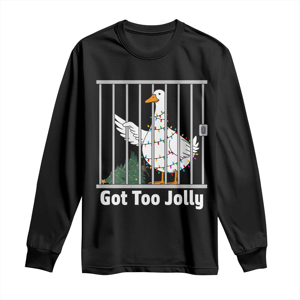 Funny Goose Christmas Long Sleeve Shirt Got Too Jolly TS14 Black Print Your Wear
