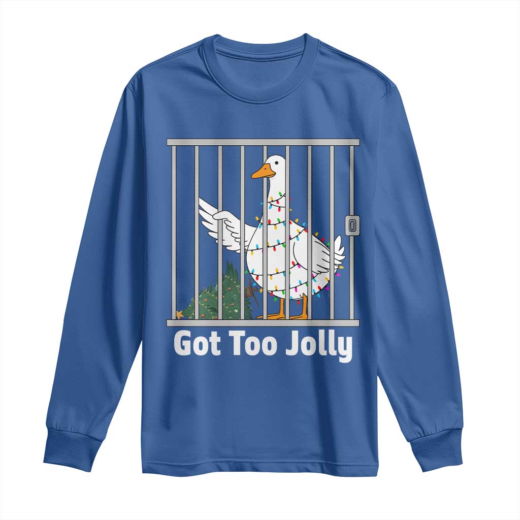 Funny Goose Christmas Long Sleeve Shirt Got Too Jolly TS14 Royal Blue Print Your Wear