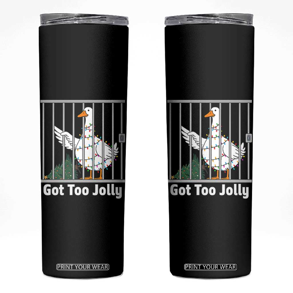 Funny Goose Christmas Skinny Tumbler Got Too Jolly TS14 Black Print Your Wear