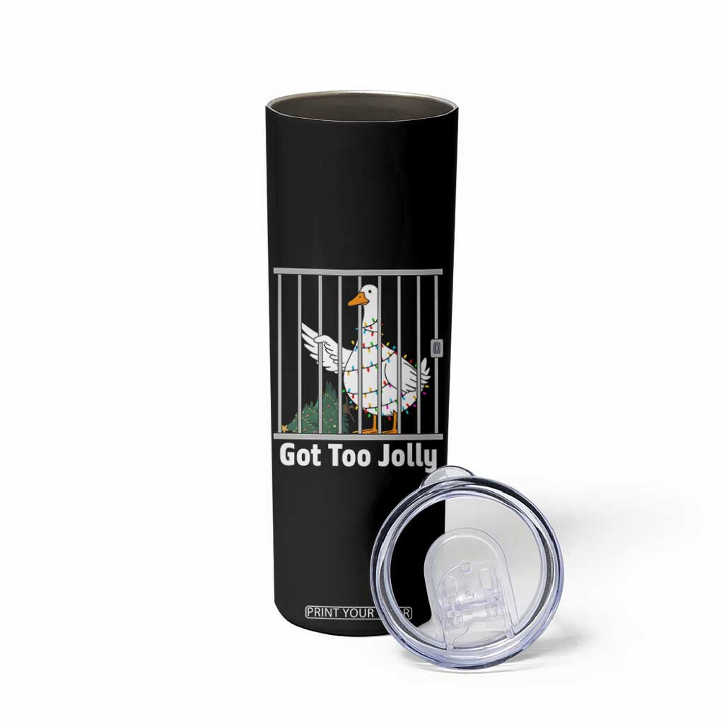 Funny Goose Christmas Skinny Tumbler Got Too Jolly TS14 Print Your Wear