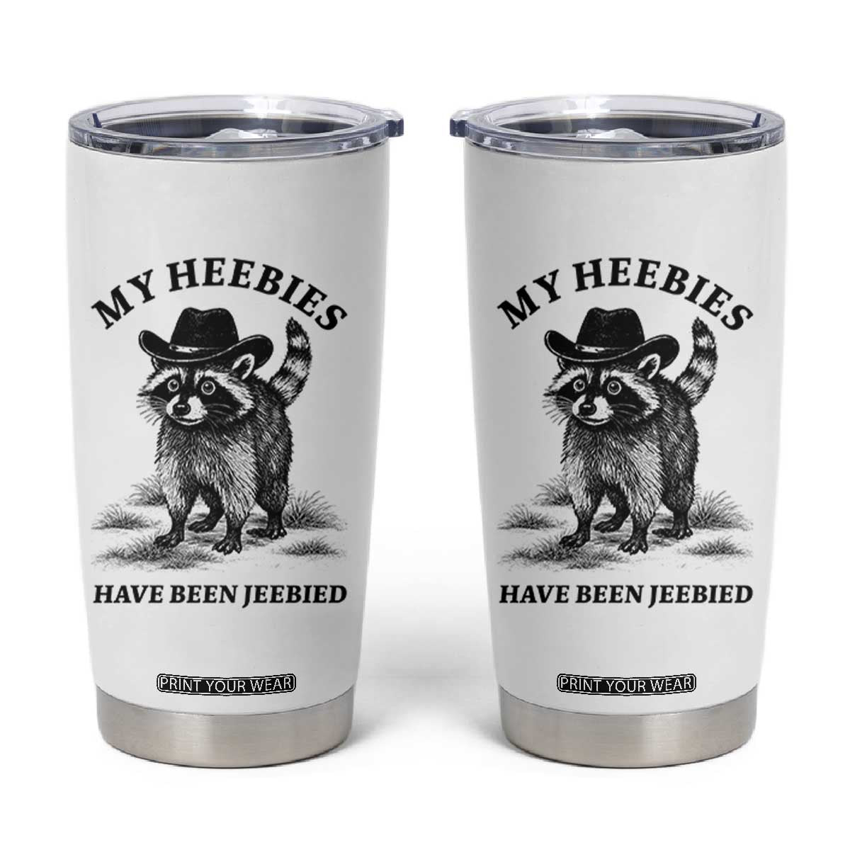 Funny Cowboy Raccoon Meme Tumbler Cup My Heebies Have Been Jeebied TS14 White Print Your Wear