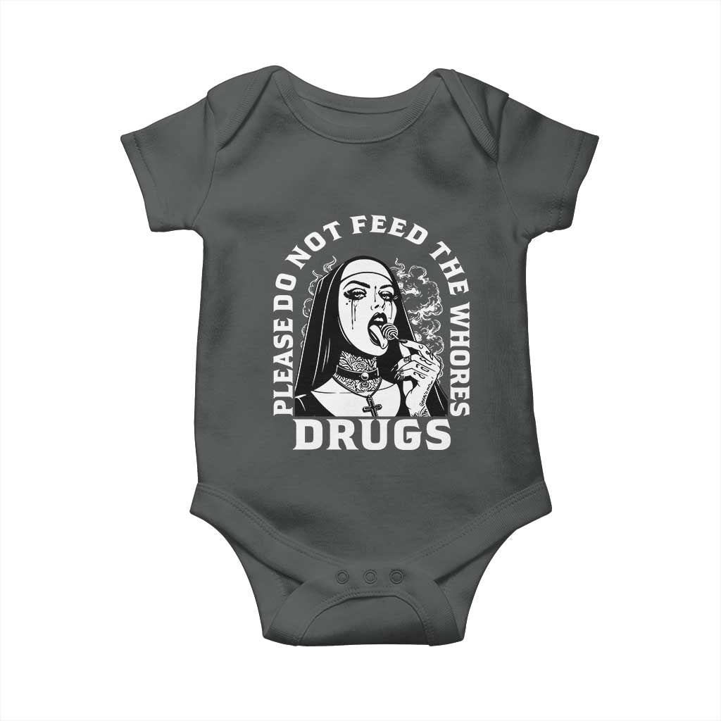 Funny Unholy Nun Baby Onesie Please Do Not Feed The Whores Drugs TS14 Dark Heather Print Your Wear