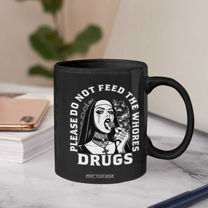 Funny Unholy Nun Coffee Mug Please Do Not Feed The Whores Drugs TS14 Print Your Wear