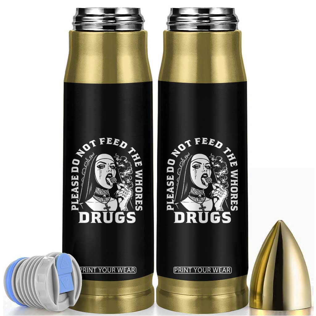 Funny Unholy Nun Bullet Tumbler Please Do Not Feed The Whores Drugs TS14 Black Print Your Wear