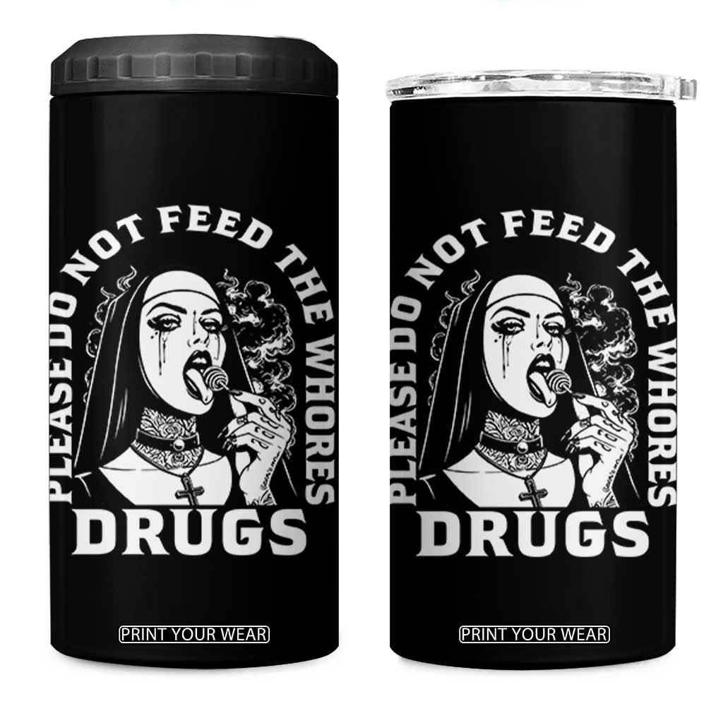 Funny Unholy Nun 4 in 1 Can Cooler Tumbler Please Do Not Feed The Whores Drugs TS14 One Size: 16 oz Black Print Your Wear