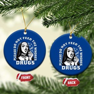 Funny Unholy Nun Ceramic Ornament Please Do Not Feed The Whores Drugs TS14 1pc Blue Print Your Wear