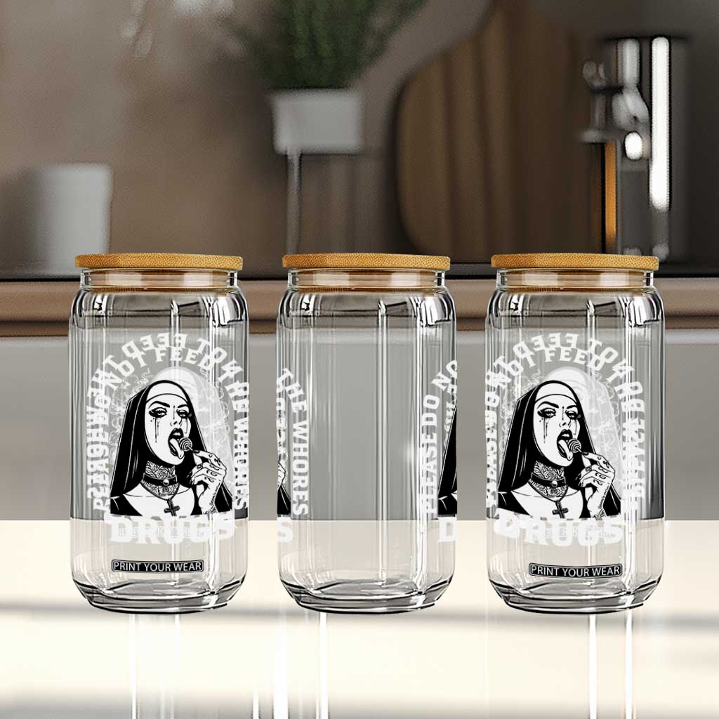 Funny Unholy Nun Glass Can Please Do Not Feed The Whores Drugs TS14 Print Your Wear