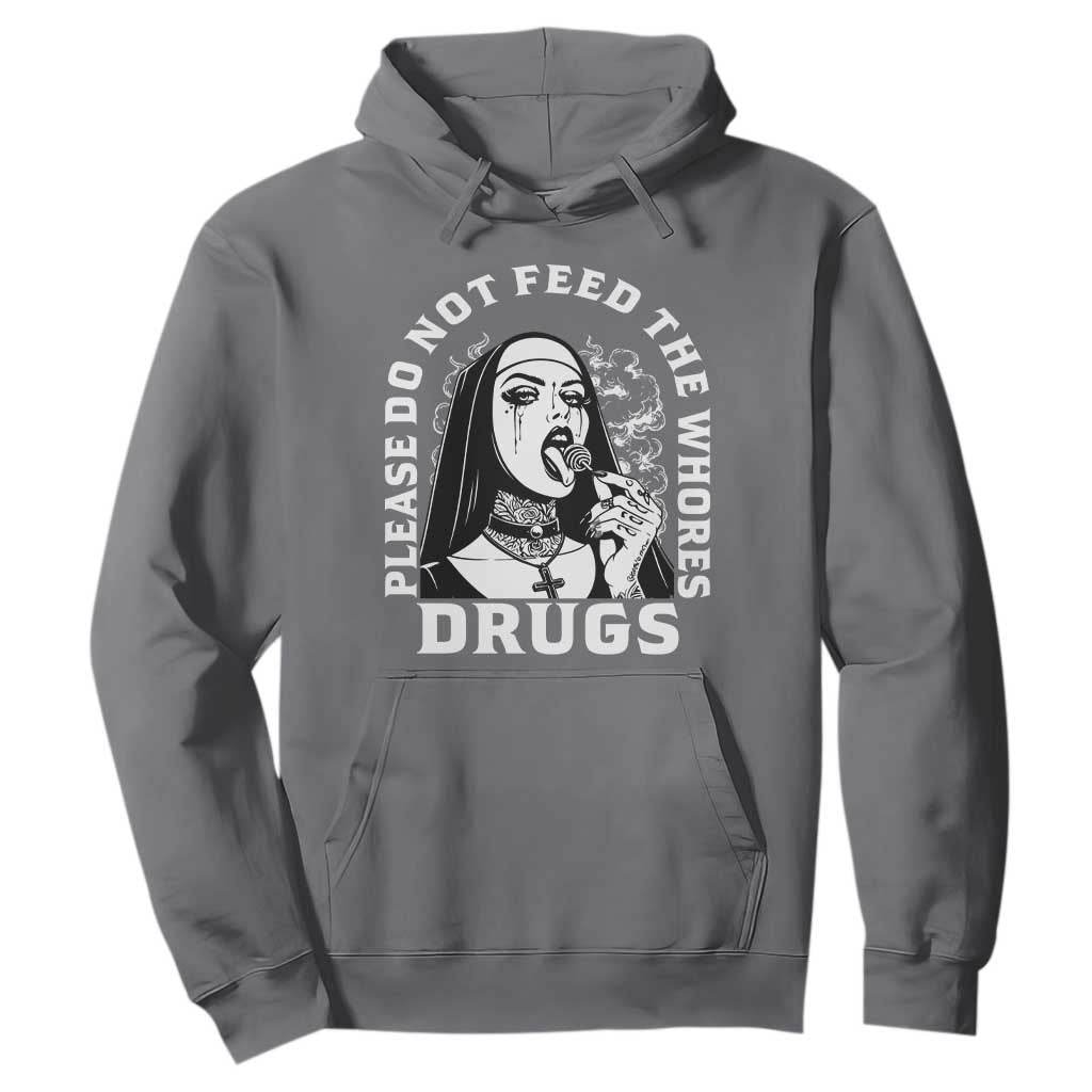 Funny Unholy Nun Hoodie Please Do Not Feed The Whores Drugs TS14 Charcoal Print Your Wear