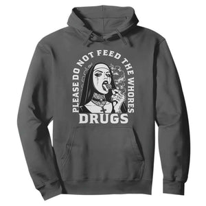 Funny Unholy Nun Hoodie Please Do Not Feed The Whores Drugs TS14 Dark Heather Print Your Wear