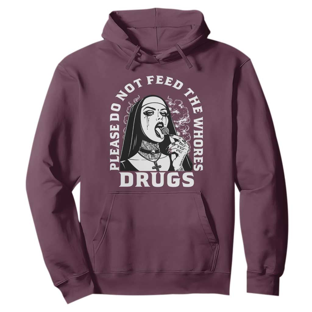 Funny Unholy Nun Hoodie Please Do Not Feed The Whores Drugs TS14 Maroon Print Your Wear