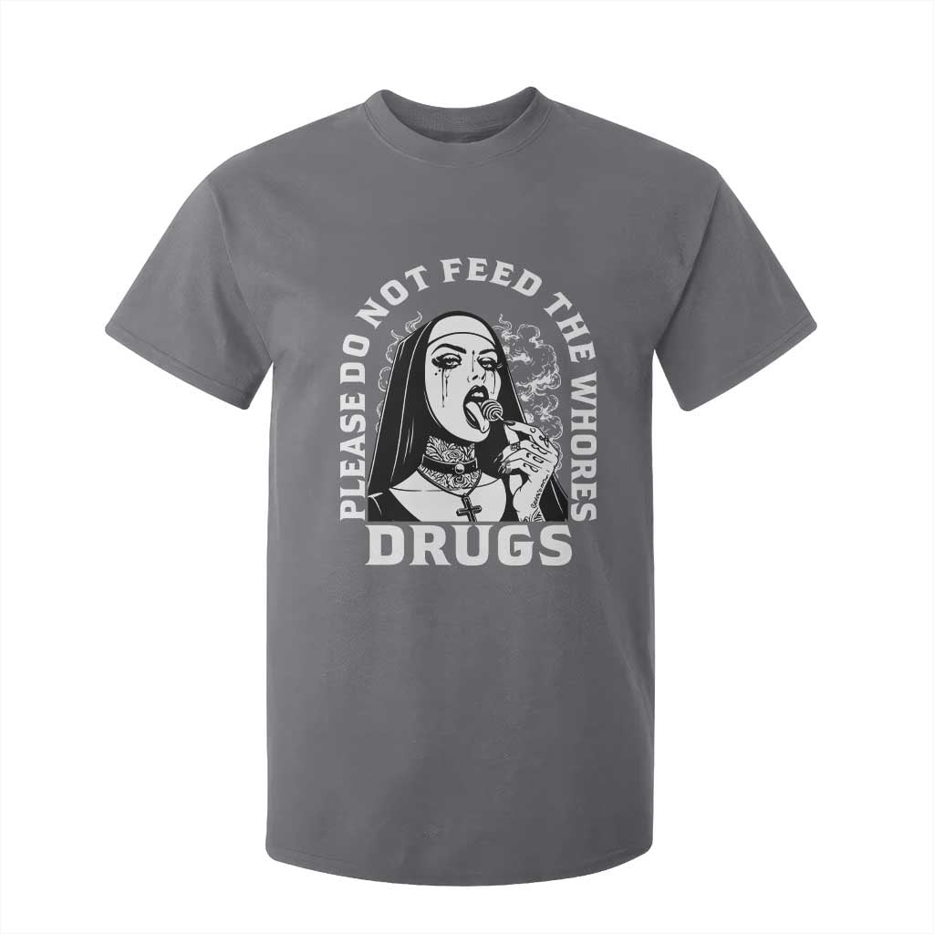 Funny Unholy Nun T Shirt For Kid Please Do Not Feed The Whores Drugs TS14 Charcoal Print Your Wear