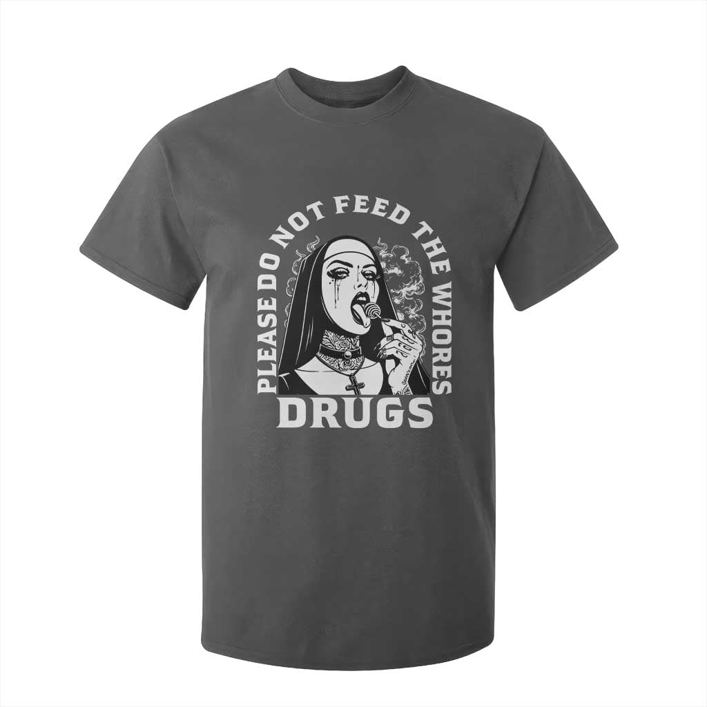 Funny Unholy Nun T Shirt For Kid Please Do Not Feed The Whores Drugs TS14 Dark Heather Print Your Wear