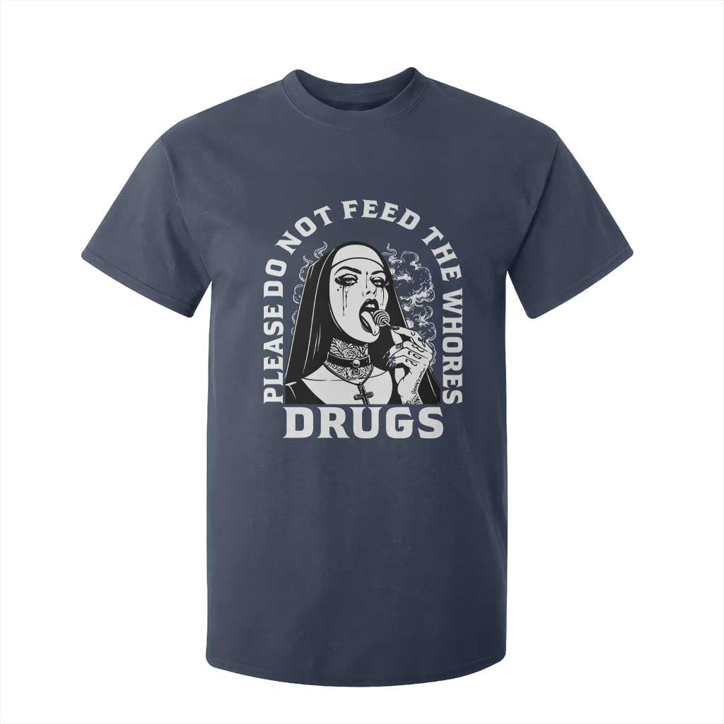 Funny Unholy Nun T Shirt For Kid Please Do Not Feed The Whores Drugs TS14 Navy Print Your Wear